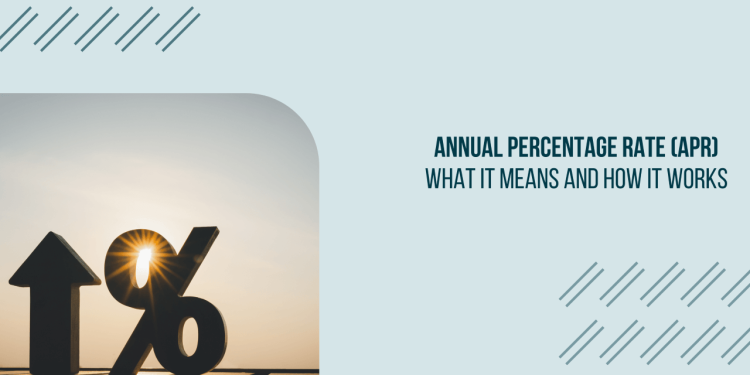 Annual Percentage Rate (APR) What It Means and How It Works