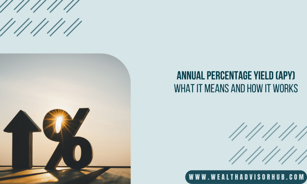 Annual Percentage Yield (APY) What It Means and How It Works