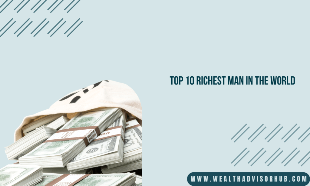 Top 10 Richest Man in the World